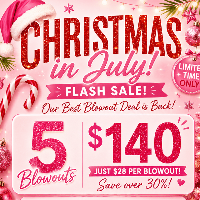 5 PACK CHRISTMAS IN JULY FLASH SALE at The Blowout Bar • Appointments: (631) 909-6366 in Commack, NY